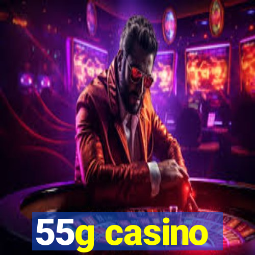 55g casino